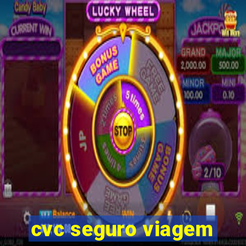 cvc seguro viagem